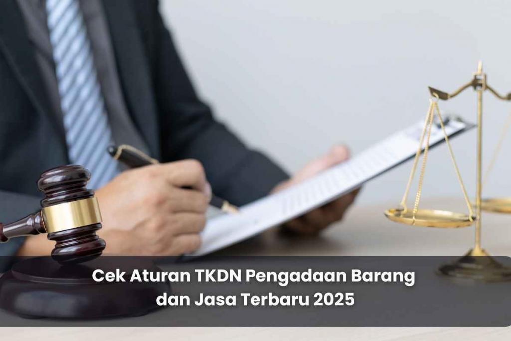 Aturan TKDN Pengadaan Barang dan Jasa Terbaru