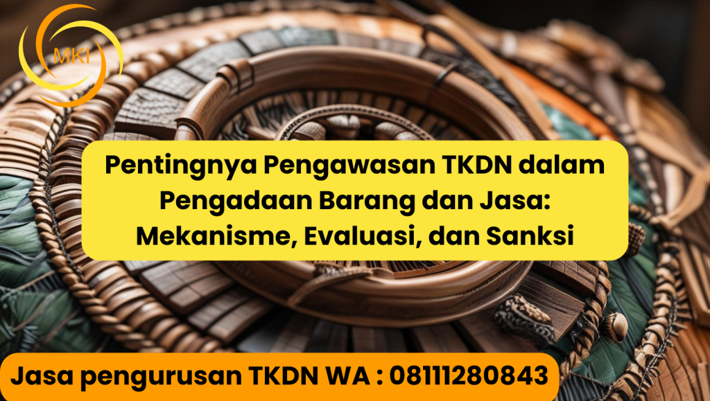 Pentingnya Pengawasan TKDN dalam Pengadaan Barang dan Jasa