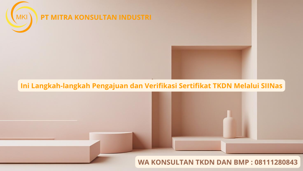 Ini Langkah-langkah Pengajuan dan Verifikasi Sertifikat TKDN Melalui SIINas