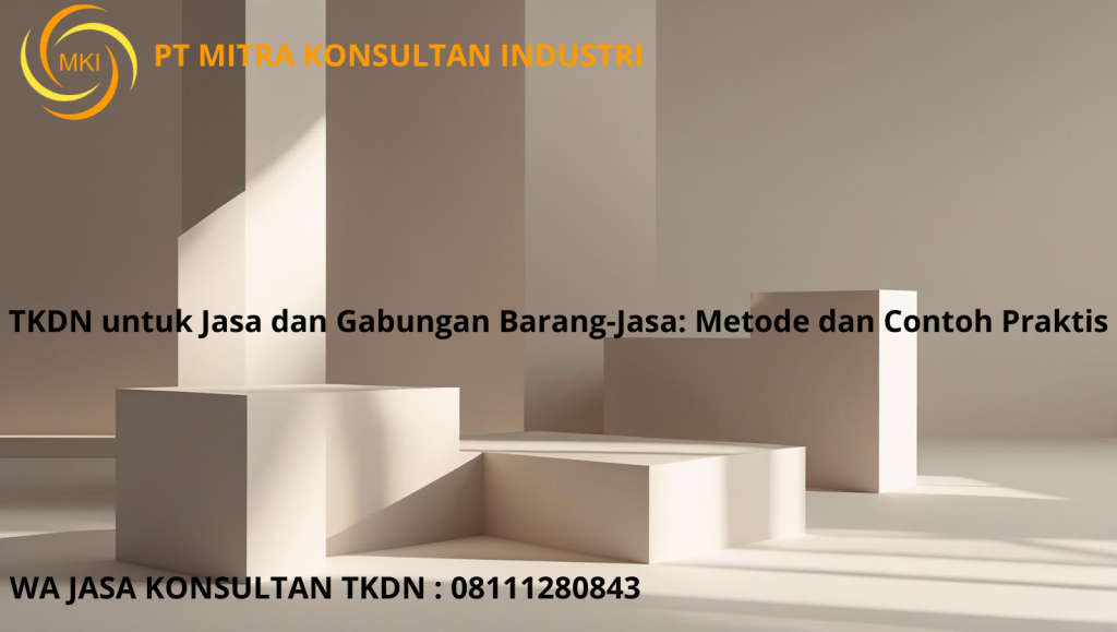 TKDN untuk Jasa dan Gabungan Barang-Jasa: Metode dan Contoh Praktis